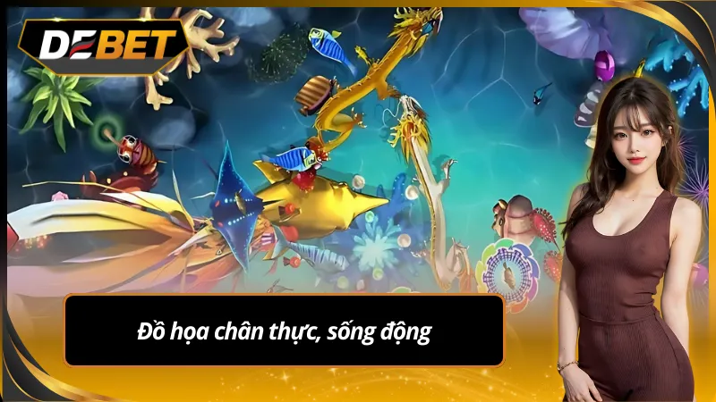 Đồ hoạ game bắn cá rồng sống động và chân thực