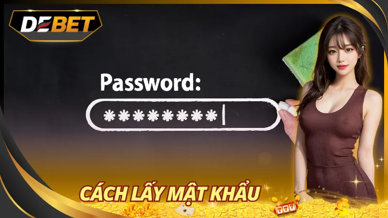 Cách Lấy Mật Khẩu Tài Khoản