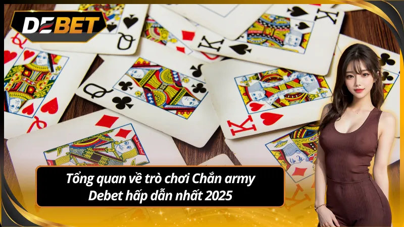Khám phá trò chơi Chắn army Debet đầy lôi cuốn và thú vị