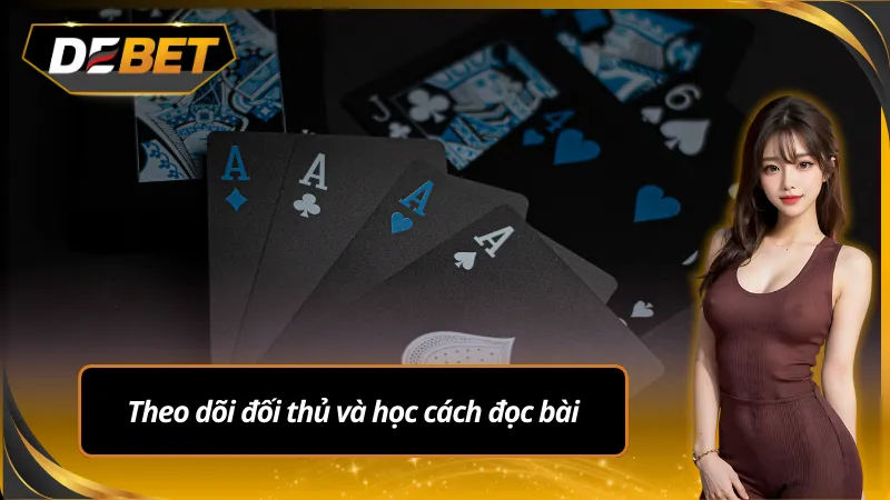 Theo dõi và phân tích đối thủ trong kỹ năng đánh liêng