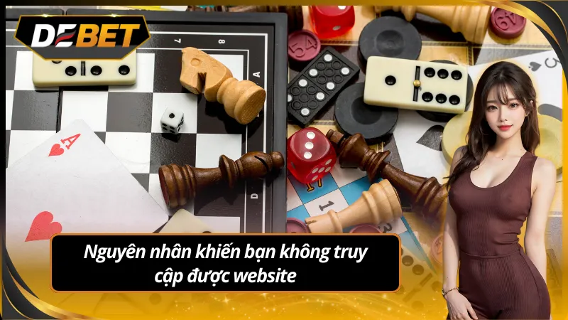 Nguyên nhận khiến bạn không truy cập được link vào debet