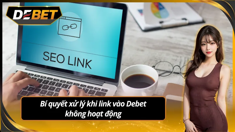 Giải quyết nhanh các vấn đề liên quan đến link truy cập