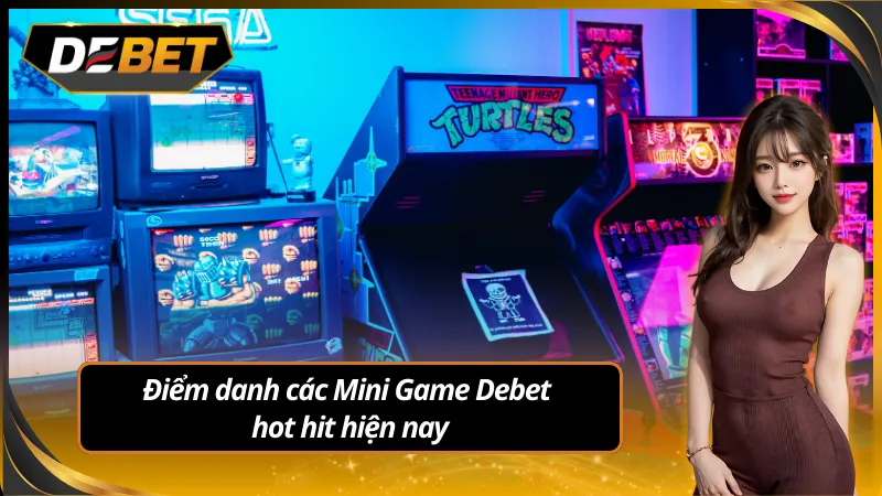 Điểm danh các mini game Debet nhiều người chơi