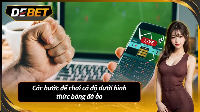 Các bước chơi cá độ dưới hình thức bóng đá ảo