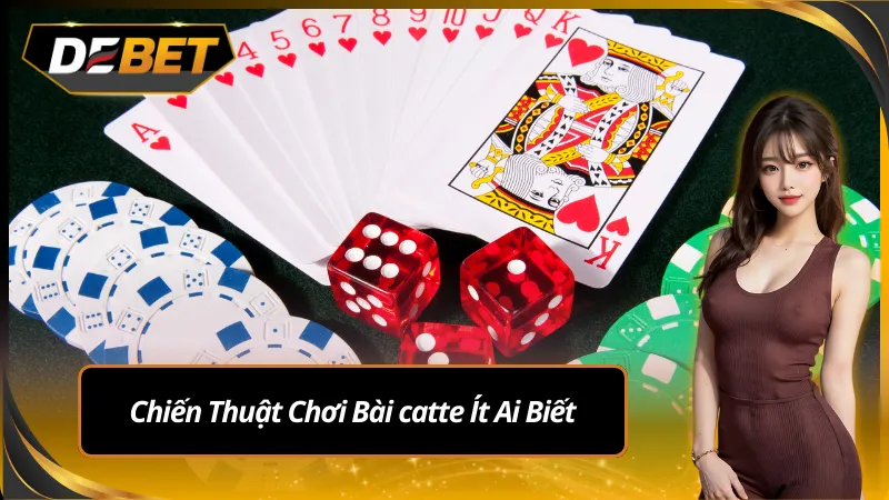 Chiến thuật chơi bài catte ít ai biết